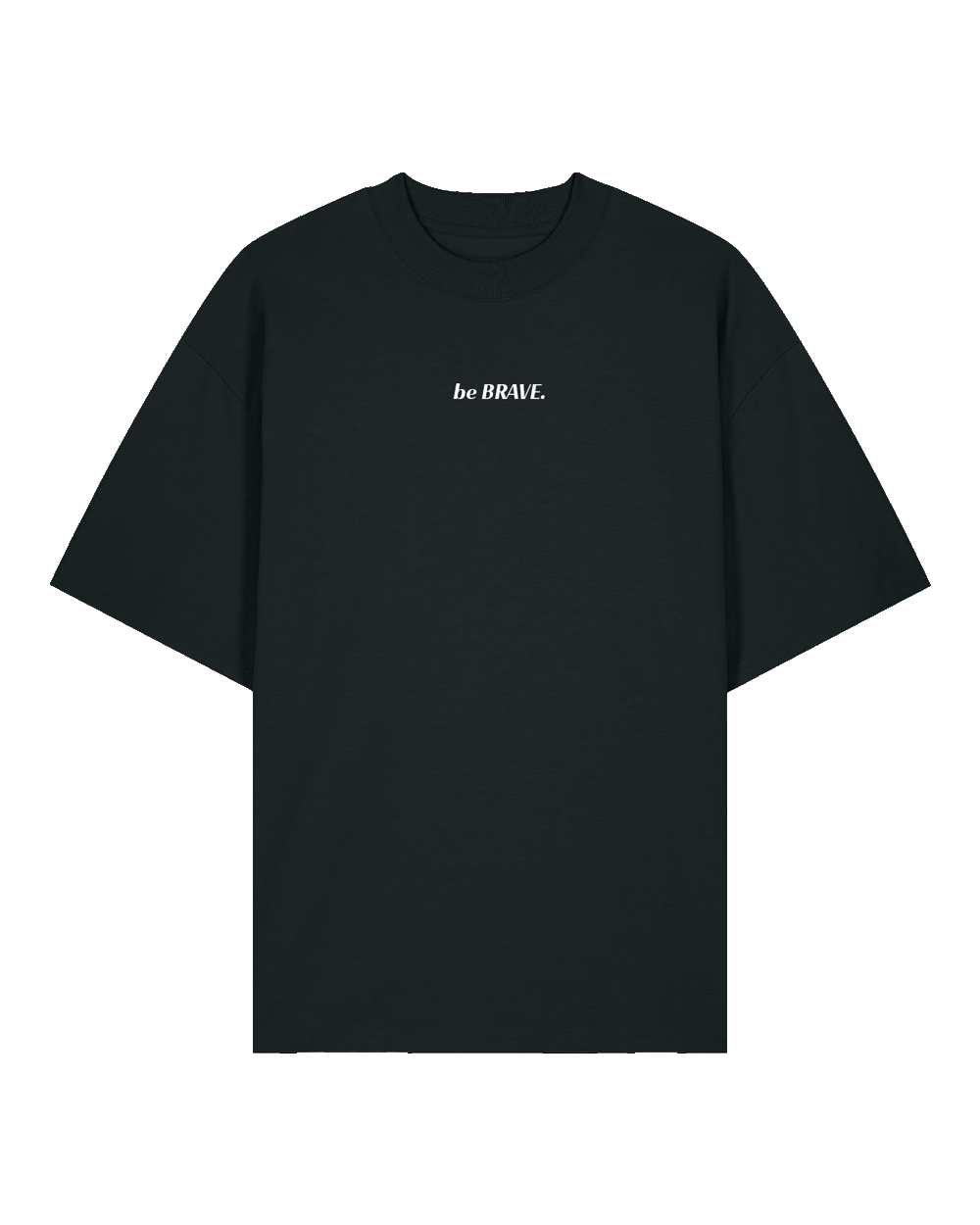 "be BRAVE" T-Shirt