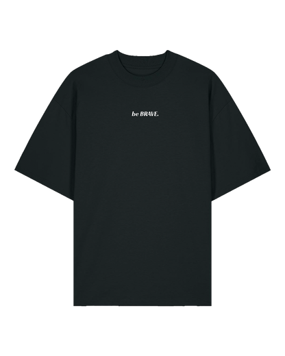 "be BRAVE" T-Shirt