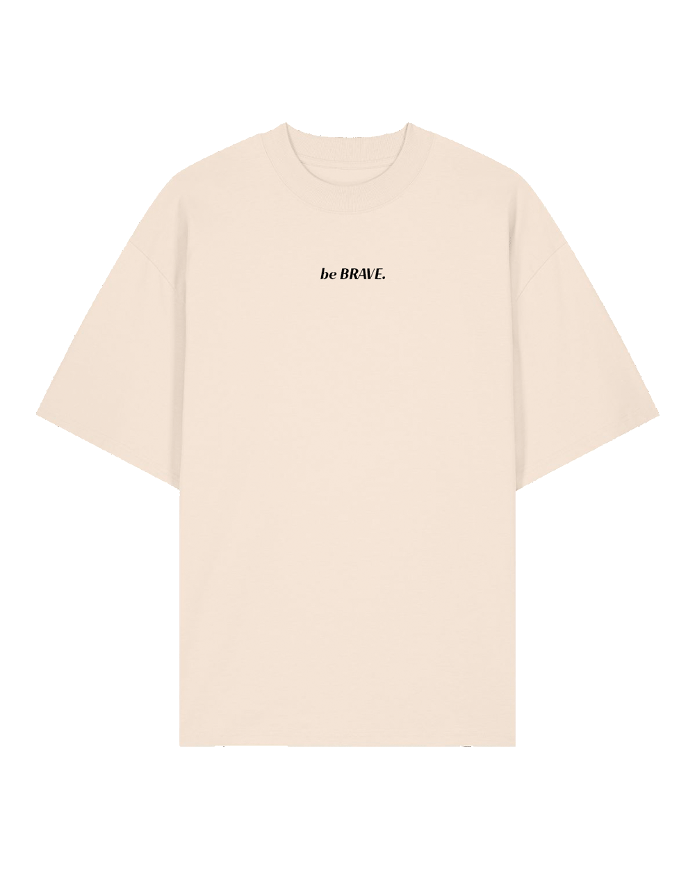 "be BRAVE" T-Shirt