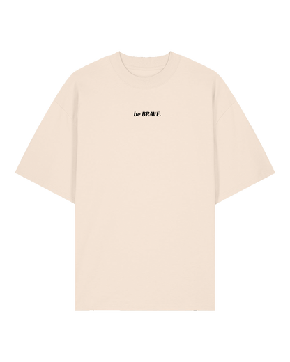 "be BRAVE" T-Shirt