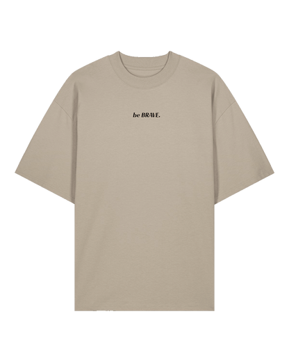 "be BRAVE" T-Shirt