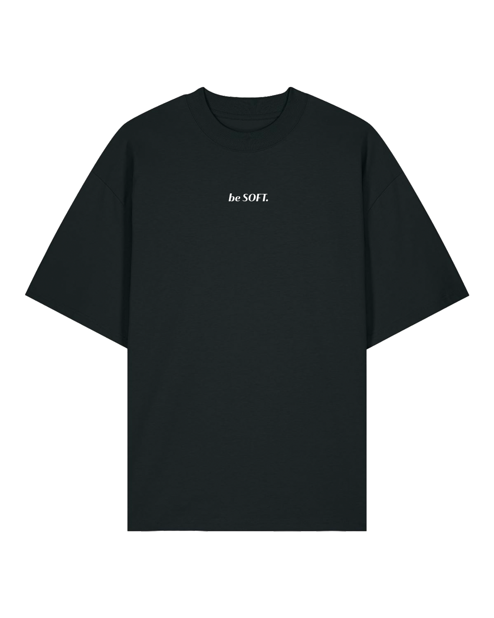 "be SOFT" T-Shirt