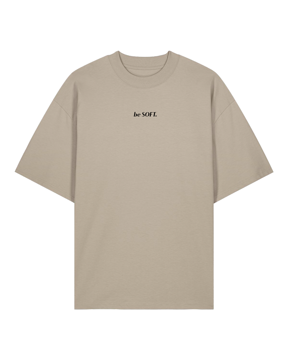 "be SOFT" T-Shirt