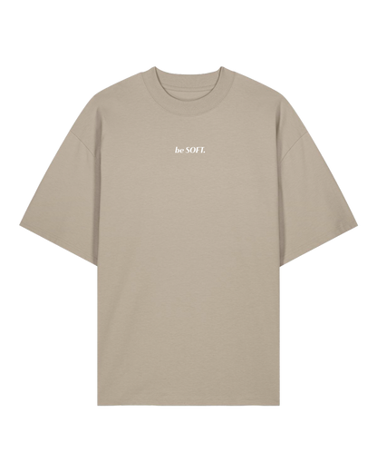 "be SOFT" T-Shirt