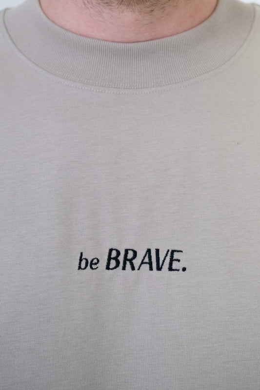 "be BRAVE" T-Shirt